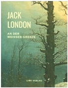 Jack London - An der weißen Grenze