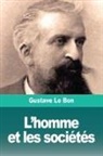 Gustave Le Bon - L'homme et les sociétés