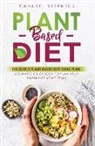 Chantel Stephens - Plant-Based Diet: The Simple Plant Base Diet Meal Plan: Beginners Cookbook to Plan Your Meals for Every Week