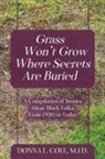 M. Ed. Donna L. Cole - Grass Won't Grow Where Secrets Are Buried