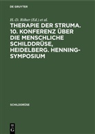 -D Röher, H -D Röher, H. -D. Röher, H.-D. Röher, Weinheimer, Weinheimer... - Therapie der Struma. 10. Konferenz über die menschliche Schilddrüse, Heidelberg. Henning-Symposium