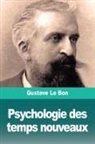Gustave Le Bon - Psychologie des temps nouveaux