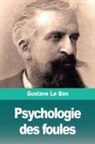 Gustave Le Bon - Psychologie des foules