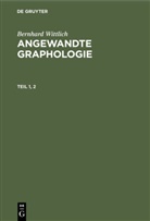 Bernhard Wittlich - Bernhard Wittlich: Angewandte Graphologie - Teil 1, 2: Bernhard Wittlich: Angewandte Graphologie. Teil 1, 2