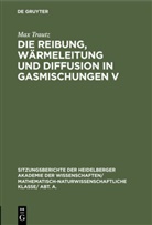Max Trautz - Die Reibung, Wärmeleitung und Diffusion in Gasmischungen V