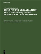 Wilhelm Hoff, L. Prandtl - L. Prandtl; Wilhelm Hoff: Berichte und Abhandlungen der Wissenschaftlichen Gesellschaft für Luftfahrt - Heft 10/ April 1923: Jahrbuch der Wissenschaftlichen Gesellschaft für Luftfahrt 1922