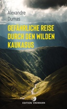 Alexandre Dumas, Erns Bartsch, Ernst Bartsch - Gefährliche Reise durch den wilden Kaukasus