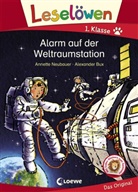 Annette Neubauer, Alexander Bux, Loewe Erstlesebücher, Loewe Erstlesebücher - Leselöwen 1. Klasse - Alarm auf der Weltraumstation