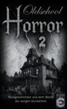 Robin Adams, Pat Darks, Jan Gardemann, Maximilian R. Herzig, Ralf Kor, Norbert Löffler... - Oldschool-Horror 2