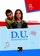 Caroli Fritz-Zikarsky, Carolin Fritz-Zikarsky, Claudi Högemann, Claudia Högemann, Kellner, Renate Kellner... - D.U. - DeutschUnterricht, Ausgabe Bayern: D.U. Bayern AH 8, m. 1 Buch