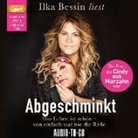 Ilka Bessin, Ilka Bessin - Abgeschminkt - Das Leben ist schön, von einfach war nie die Rede, 2 Audio-CD, MP3 (Hörbuch)