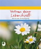 Vertraue deiner Lebenskraft