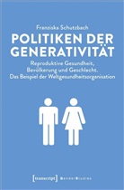Franziska Schutzbach - Politiken der Generativität