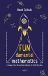 David Eelbode - Fundamental Mathematics; a Voyage Into The Quirky Universe Of Maths