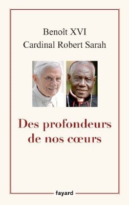 Benedikt XVI.,  BENOIT XVI,  Benoît XVI, Joseph Ratzinger Papst emeritus Benedikt XVI, Robert Sarah,  Xxx - Des profondeurs de nos coeurs