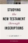 C. Burnett, D. Clint Burnett, D. Clint Burnnett - Studying the New Testament Through Inscriptions