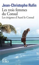 Jean-Christoph Rufin, Jean-Christophe Rufin, RUFIN JEAN-CHRISTOPH - Les énigmes d'Aurel le consul. Les trois femmes du consul