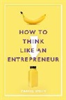 Daniel Smith - How to Think Like an Entrepreneur