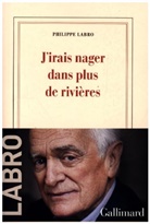 Philippe Labro - J'irais nager dans plus de rivières