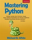 Michael B White, Michael B. White - Mastering Python