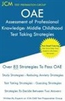 Jcm-Oae Test Preparation Group - OAE Assessment of Professional Knowledge Middle Childhood - Test Taking Strategies