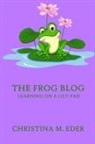 Christina Eder - The FROG Blog, Learning on a Lily Pad