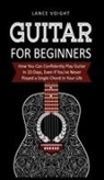 Lance Voight - Guitar for Beginners