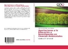 Alejandr Castro Lino, Alejandra Castro Lino, Laura Morales - Aportaciones a la Educación e Investigación en Ciencias Ambientales