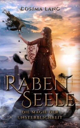 Cosima Lang - Rabenseele Die Magie der Unsterblichkeit