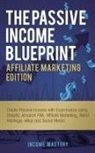 Income Mastery - The Passive Income Blueprint Affiliate Marketing Edition