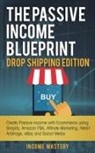 Income Mastery - The Passive Income Blueprint Drop Shipping Edition