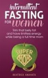 Beatrice Anahata - Intermittent Fasting for women