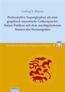 Ludwig D Morenz, Ludwig D. Morenz - Performative Superglyphen als eine graphisch inszenierte Göttersprache: Solare Patäken mit dem machtgeladenen Namen des Sonnengottes