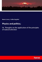 Walter Bagehot, Benn Loewy, Benno Loewy - Physics and politics;
