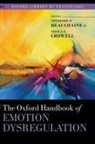 Theodore P. Beauchaine, Theodore P. (EDT)/ Crowell Beauchaine, Theodore P. (Professor of Psychology Beauchaine, Theodore P. Beauchaine, Beauchaine Theodore P., Sheila E. Crowell... - Oxford Handbook of Emotion Dysregulation