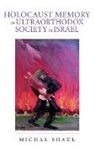 Michal Shaul - Holocaust Memory in Ultraorthodox Society in Israel