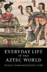 Frances Berdan, Frances (California State University Berdan, Frances F. (California State University Berdan, Berdan Frances F., Michael E. Smith, Michael E. (Arizona State University) Smith... - Everyday Life in the Aztec World