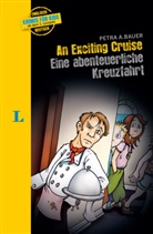 Petra A Bauer, Petra A. Bauer - Langenscheidt Krimis für Kids - An Exciting Cruise - Eine abenteuerliche Kreuzfahrt. Eine abenteuerliche Kreuzfahrt