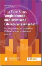 Fritz Peter Knapp - Vergleichende mediävistische Literaturwissenschaft