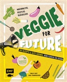 Tanja Dusy, Inga Pfannebecker - Veggie for Future - 150 Rezepte & gute Gründe, kein Fleisch zu essen