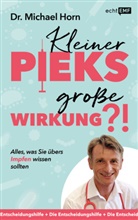 Michael Horn, Michael (Dr.) Horn - Kleiner Pieks, große Wirkung?! - Alles, was Sie übers Impfen wissen sollten