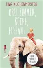 Tina Küchenmeister - Drei Zimmer, Küche, Elefant