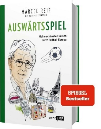 Marce Reif, Marcel Reif, Patrick Strasser - Auswärtsspiel - Meine schönsten Reisen durch Fußball-Europa