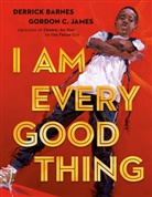 Derrick Barnes, Gordon C. James, Gordon C James, Gordon C. James - I Am Every Good Thing