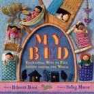 Rebecca Bond, Bond Rebecca, Salley Mavor, Mavor Salley - My Bed: Enchanting Ways to Fall Asleep Around the World