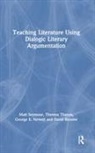 David Bloome, Bloome David, George Newell, George E. Newell, Newell George E., Matt Seymour... - Teaching Literature Using Dialogic Literary Argumentation