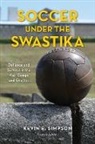 Kevin E. Simpson, Simpson Kevin E. - Soccer Under the Swastika