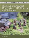 Ray Haskins - Modelling and Painting World War Two US Figures and Vehicles