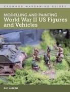 Ray Haskins - Modelling and Painting World War II US Figures and Vehicles