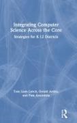 Pam Amendola, Pamela Amendola, Gerald Ardito, Tom Liam Lynch, Tom Liam (Assistant Professor Lynch, Tom Liam Ardito Lynch... - Integrating Computer Science Across the Core - Strategies for K-12 Districts